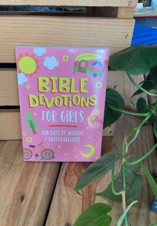 Bible Devotions for Girls 180 Days of Wisdom and Encouragement