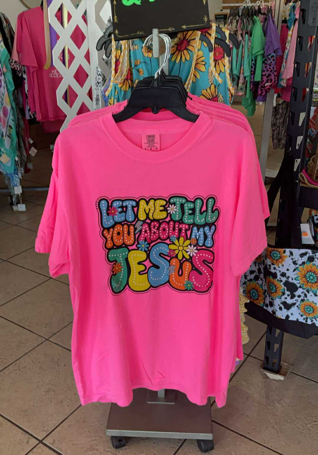 Let Me Tell You About My Jesus T-Shirt