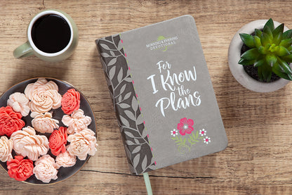 For I Know the Plans (Morning & Evening Devotional)